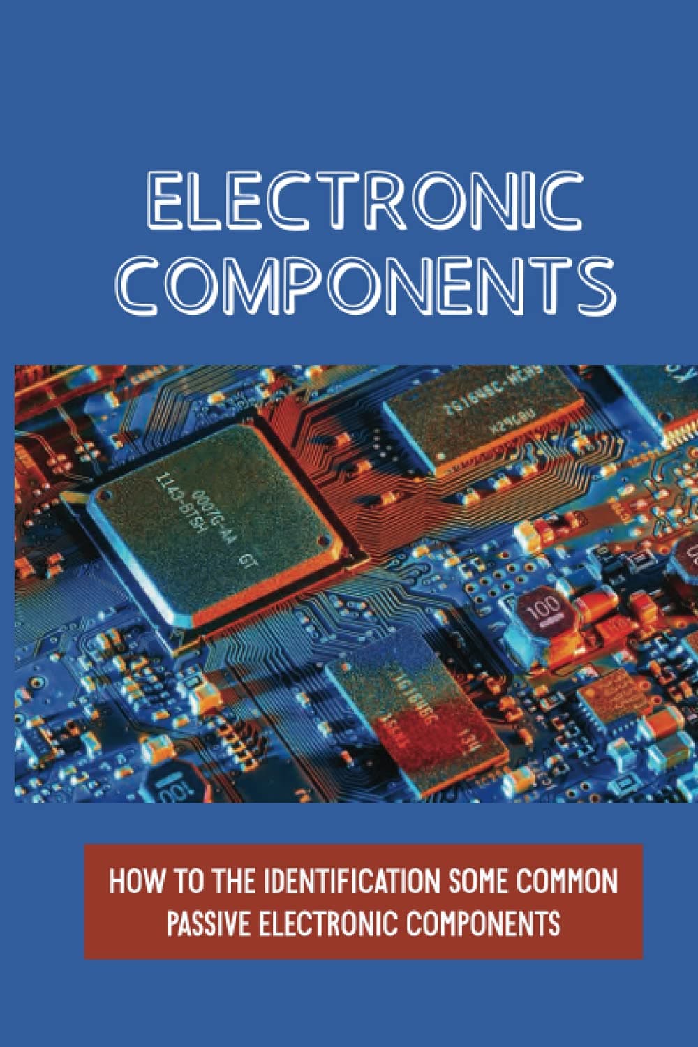 Electronic Components: How To The Identification Some Common Passive Electronic Components: Lcr Circuits