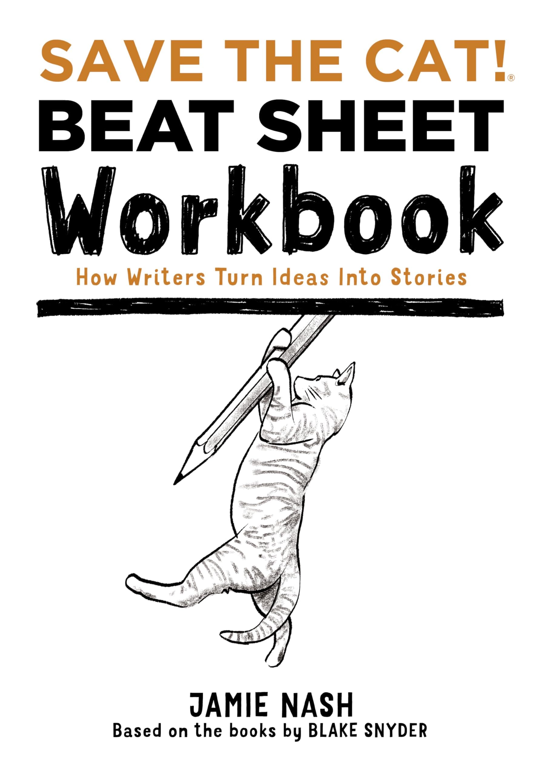 SAVE THE CAT! BEAT SHEET WORKBOOK