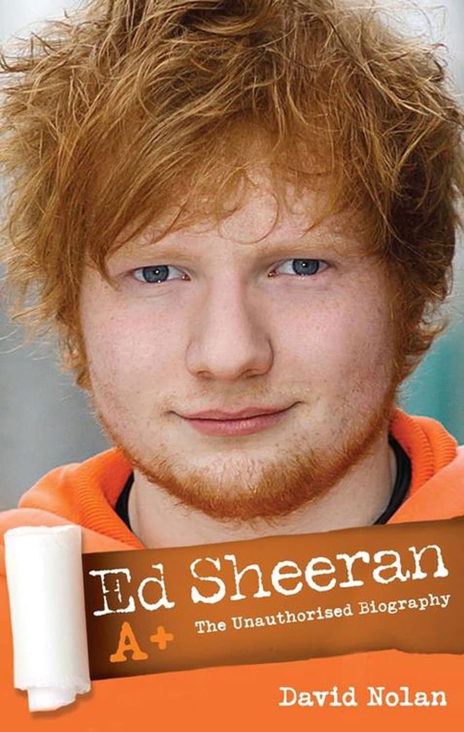 Ed Sheeran - A+: The Unauthorised Biography