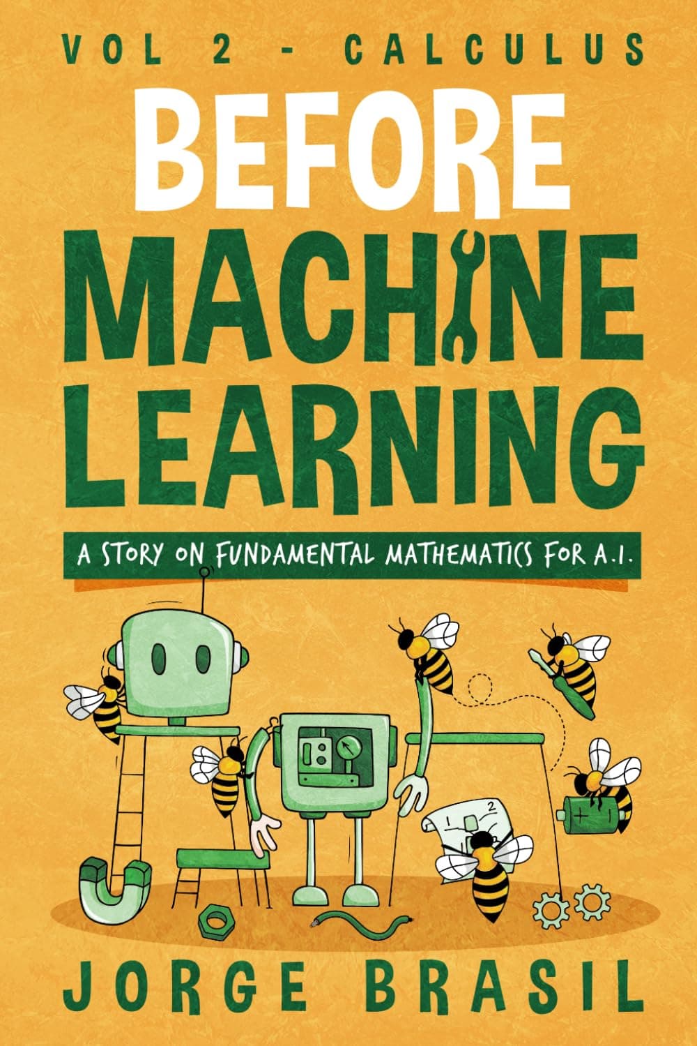 - Before Machine Learning Volume 2 - Calculus for A.I: The fundamental mathematics for Data Science and Artificial Intelligence