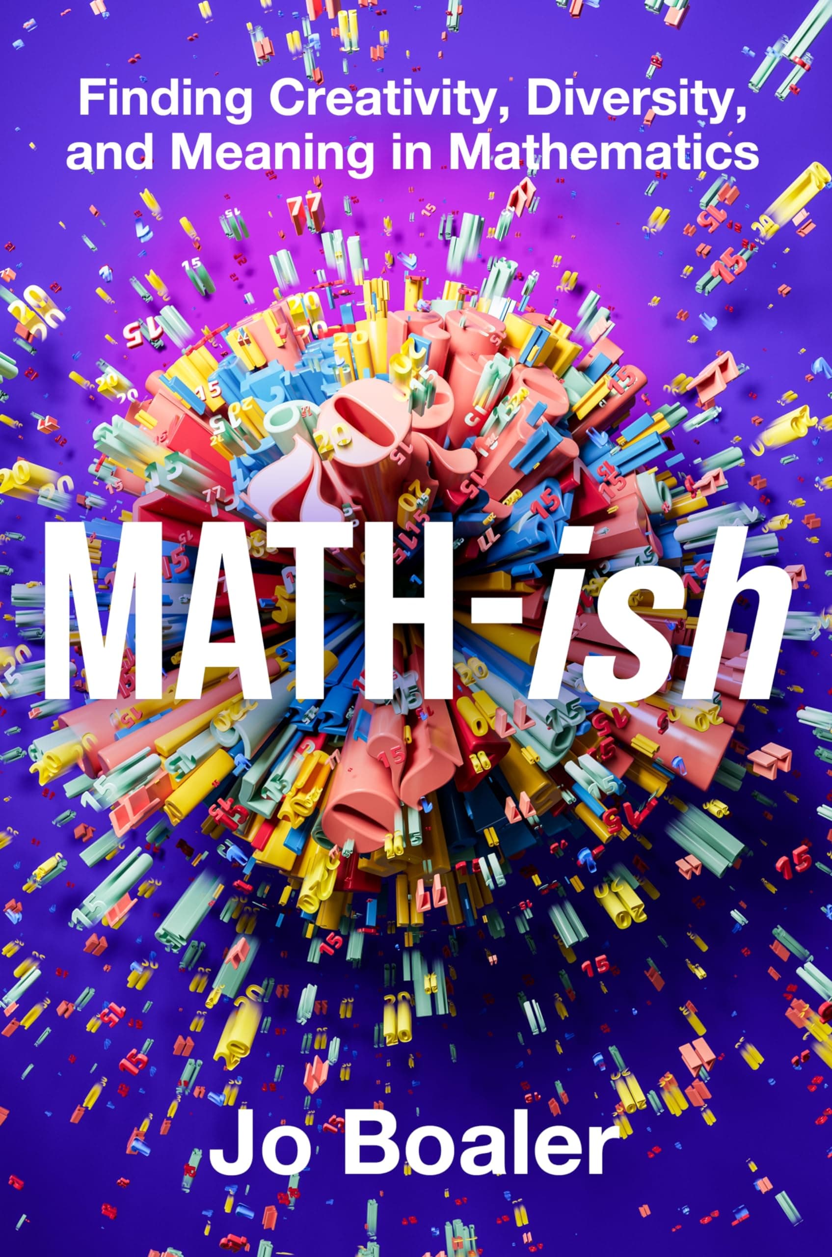 Math-ish: A Groundbreaking Guide to Finding Joy and Understanding in Mathematics