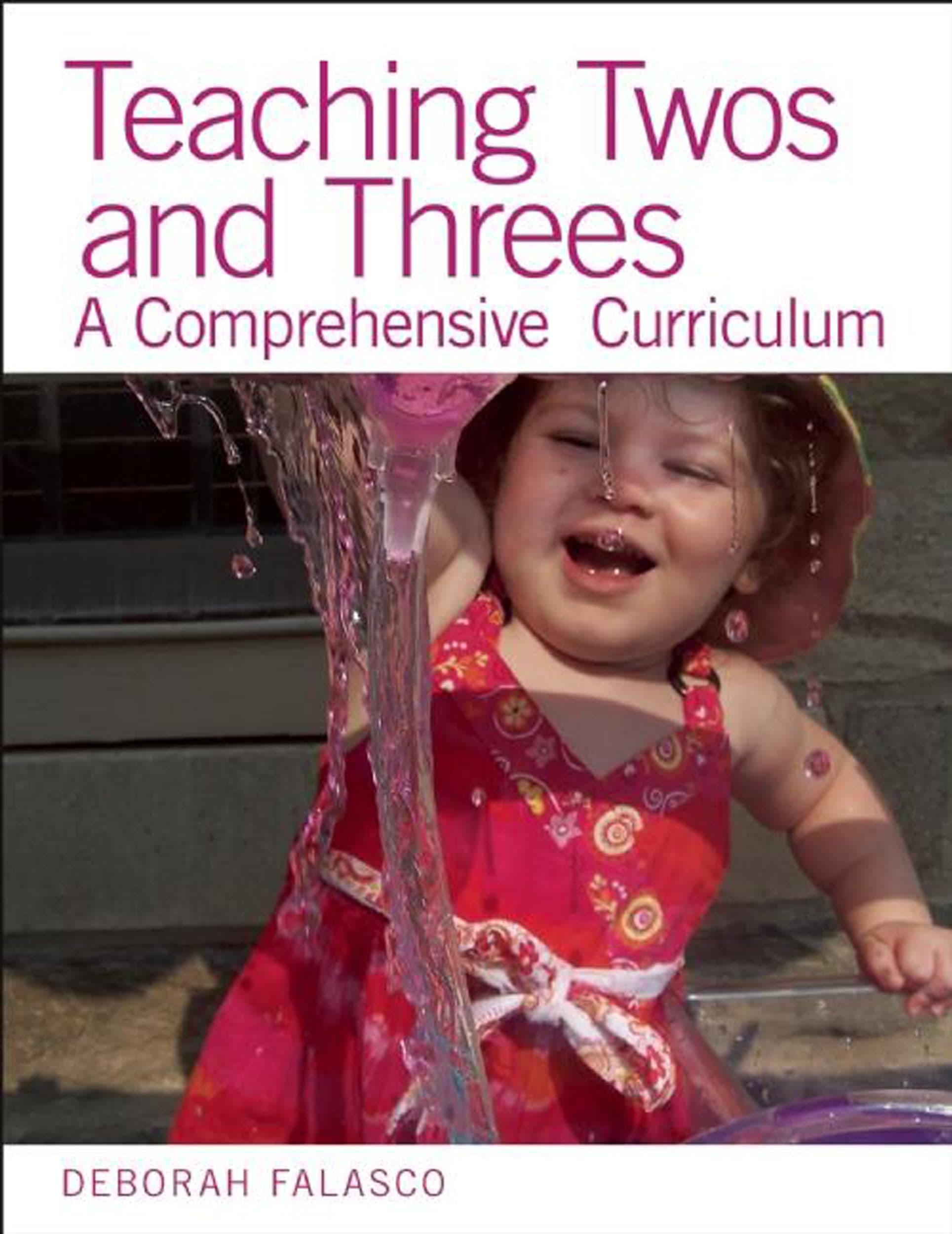 Teaching Twos and Threes: A Comprehensive Curriculum Paperback – August 27, 2013