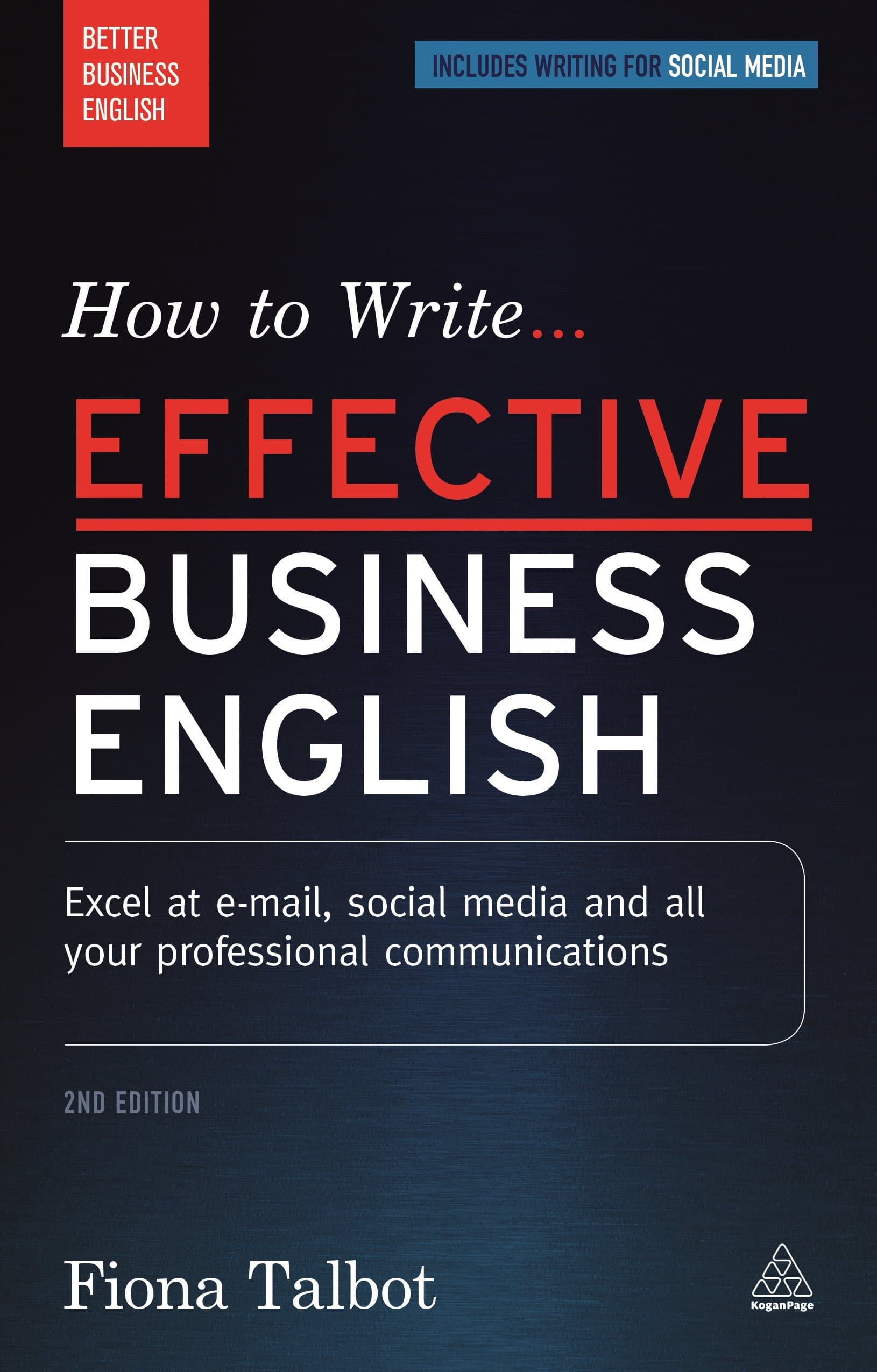 How to Write Effective Business English: Excel at E-mail, Social Media and All Your Professional Communications (Better Business English) Second Edition