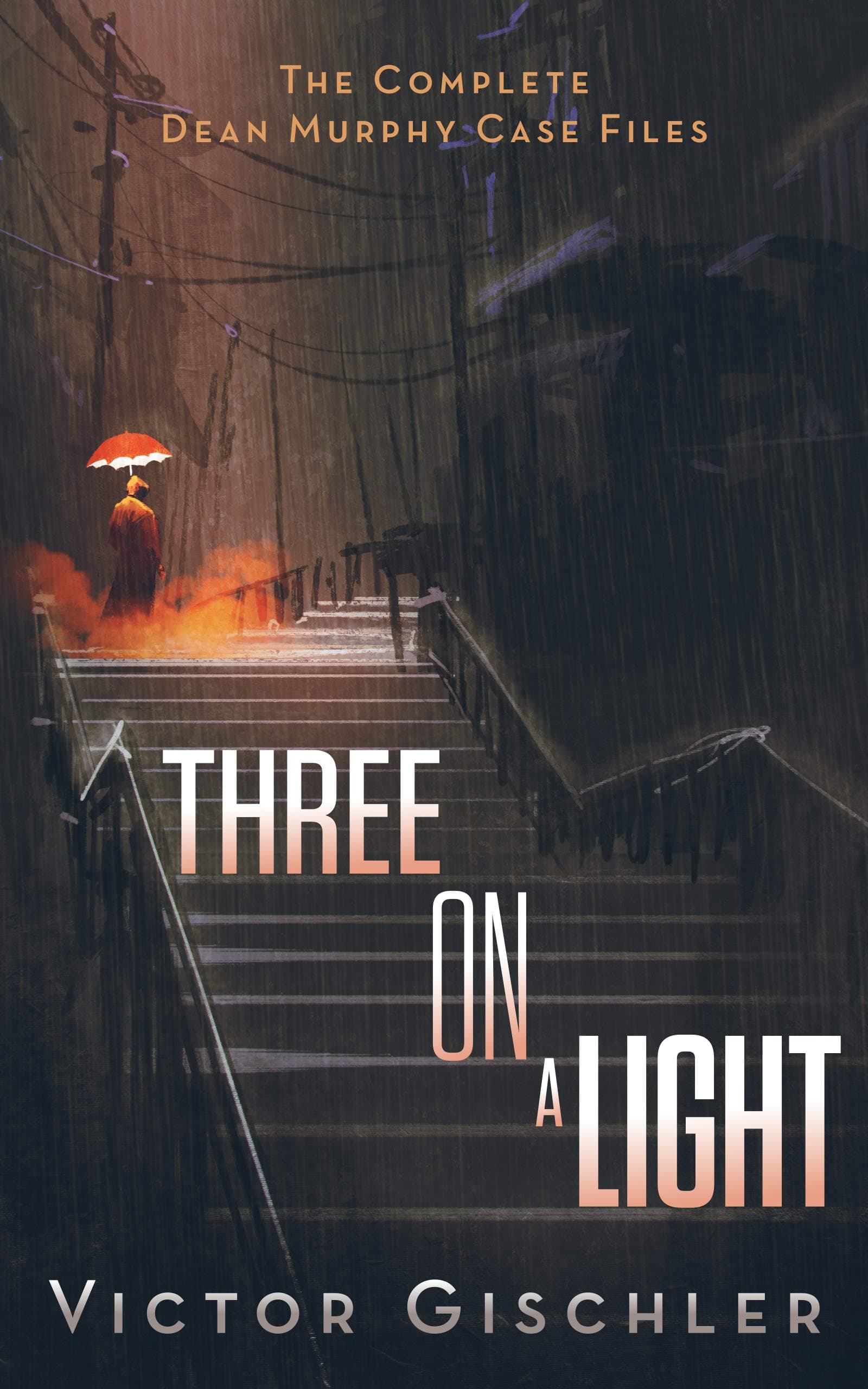 Three on a Light: The Complete Dean Murphy Case Files