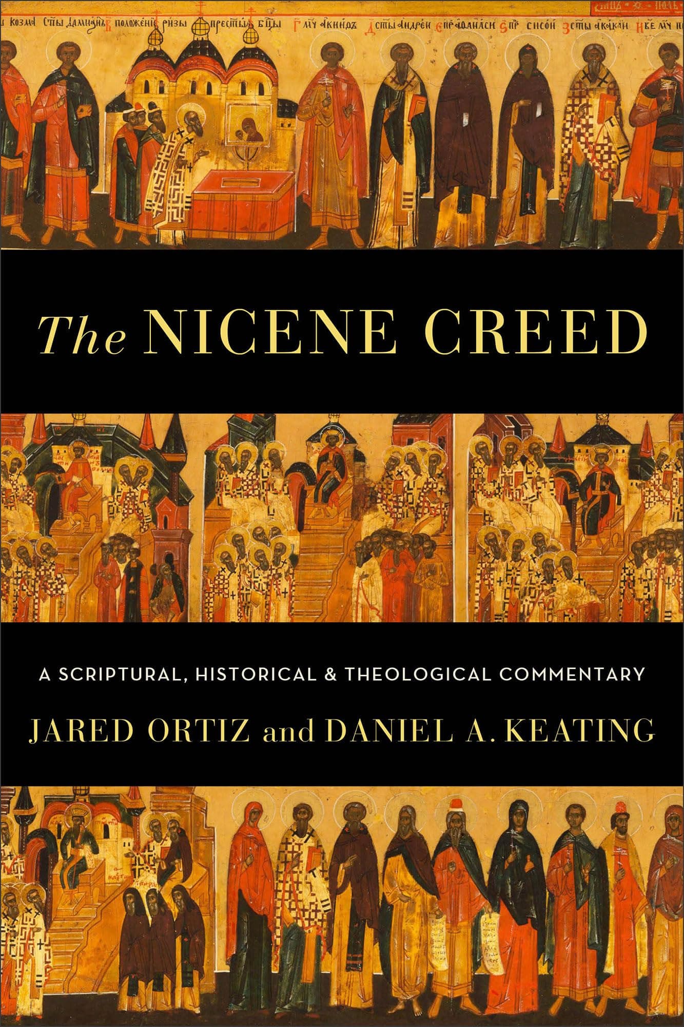 Nicene Creed: A Scriptural, Historical, and Theological Commentary