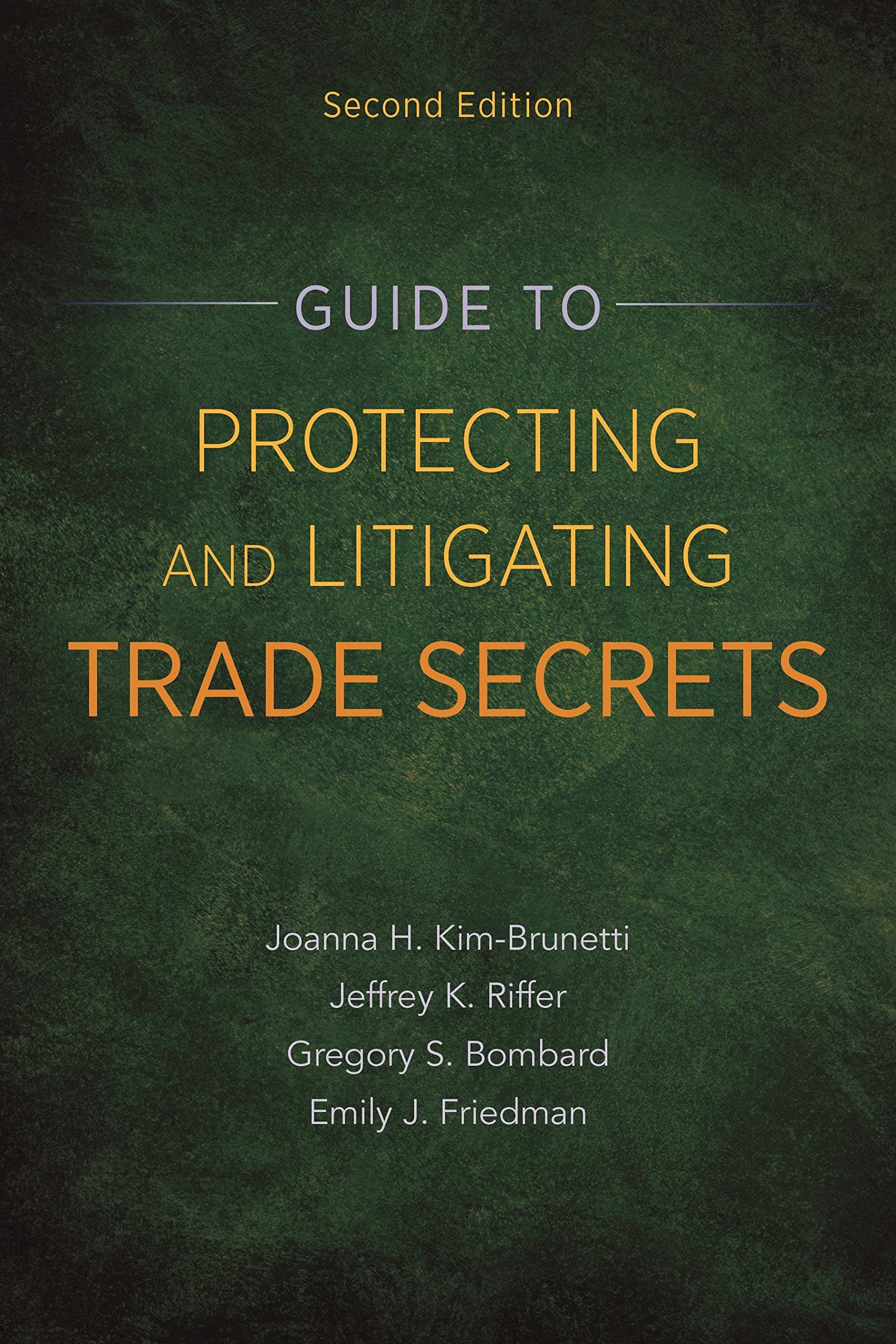 Guide to Protecting and Litigating Trade Secrets,