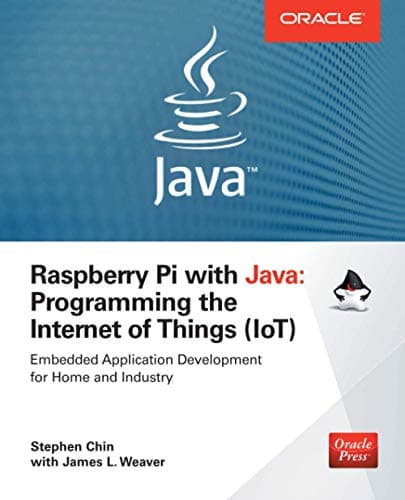 Raspberry Pi with Java: Programming the Internet of Things (IoT) (Oracle Press)
