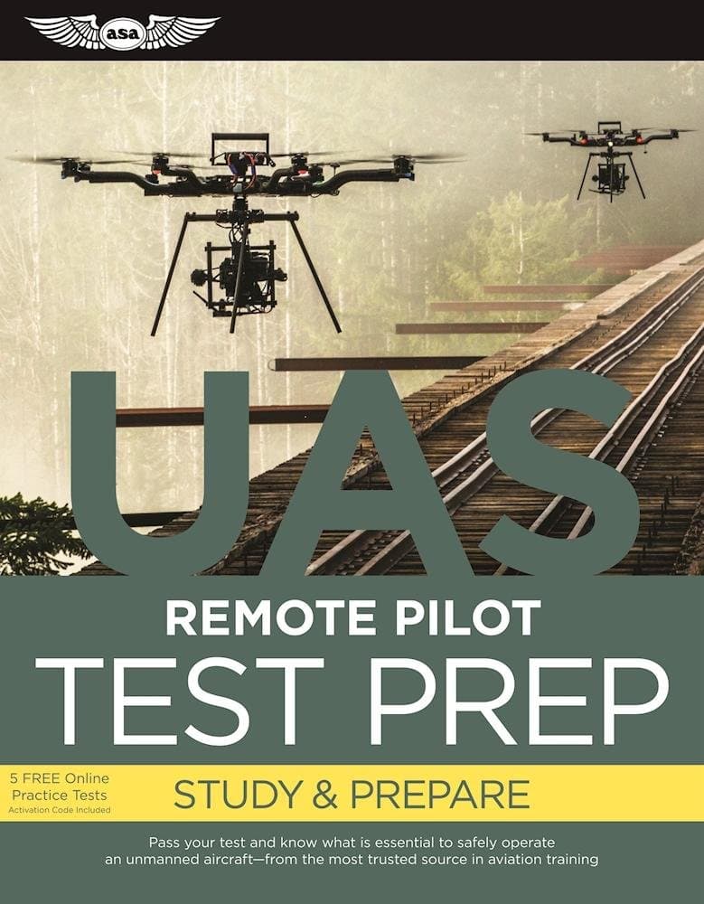 Remote Pilot Test Prep - UAS: Study & Prepare: Pass your test and know what is essential to safely operate an unmanned aircraft from the most trusted source in aviation training (Test Prep series) Paperback – August 30, 2016