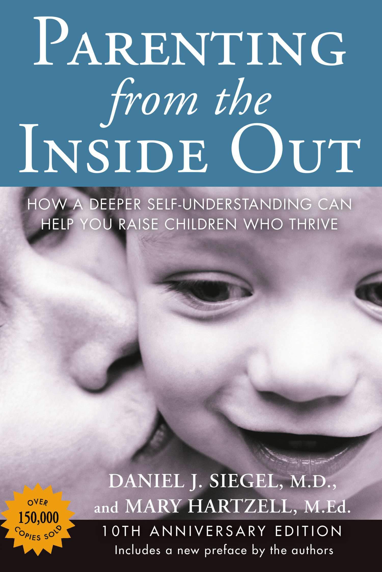 Parenting from the Inside Out: How a Deeper Self-Understanding Can Help You Raise Children Who Thrive: 10th Anniversary Edition Kindle Edition